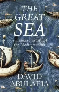 Великое море. Человеческая история Средиземноморья